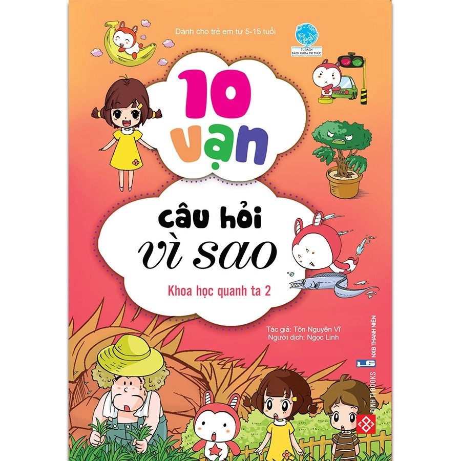 10 vạn câu hỏi vì sao :  Khoa học quanh ta 2
