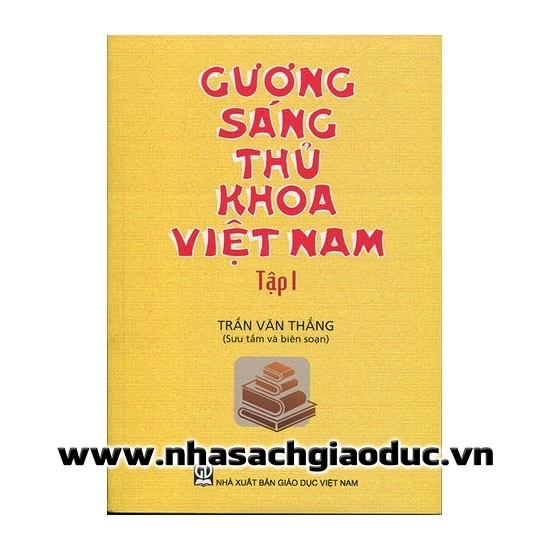Gương sáng thủ khoa Việt Nam : Tập 1