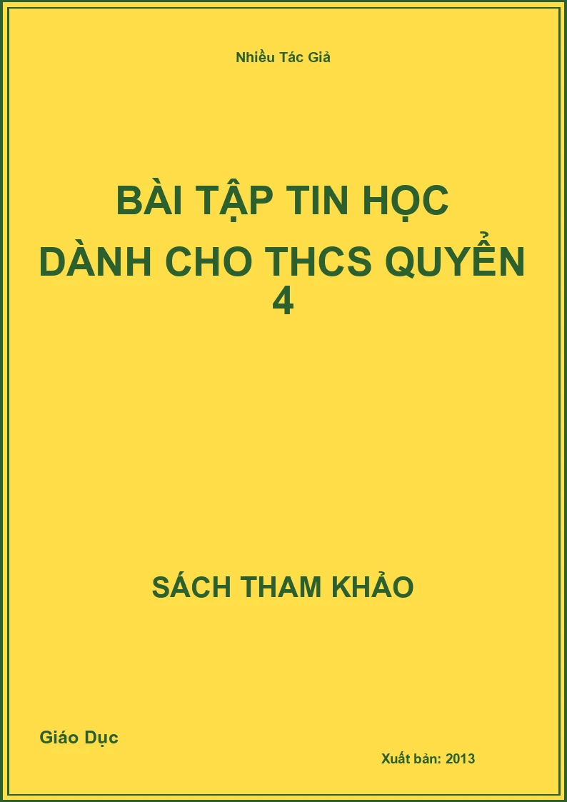 Bài Tập Tin Học Dành Cho THCS Quyển 4