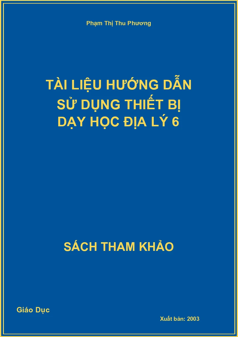 Tài Liệu Hướng Dẫn Sử Dụng Thiết Bị Dạy Học Địa Lý 6