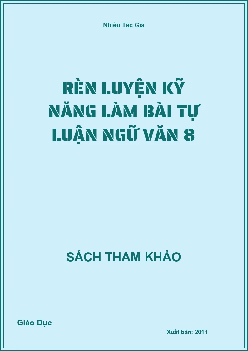 Rèn Luyện Kỹ Năng Làm Bài Tự Luận Ngữ Văn 8