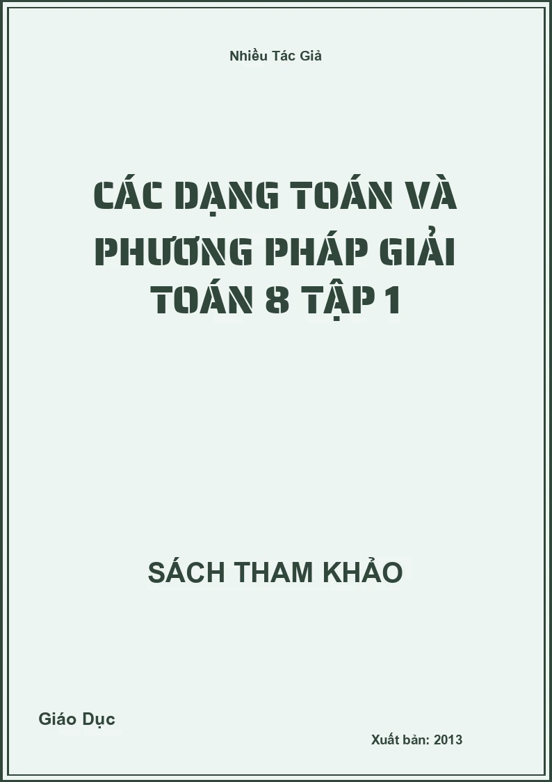 Các Dạng Toán Và Phương Pháp Giải Toán 8 Tập 1