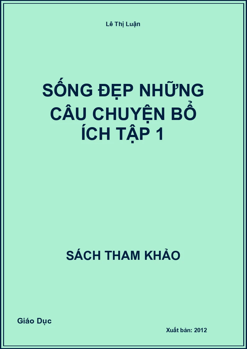 Sống Đẹp Những Câu Chuyện Bổ Ích Tập 1