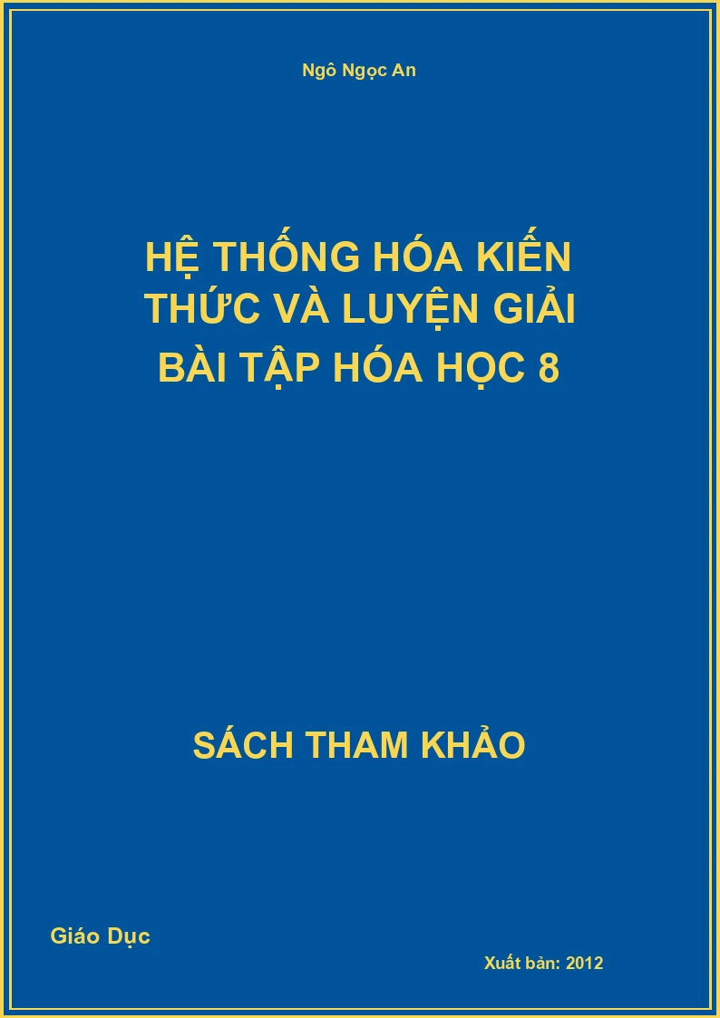 Hệ Thống Hóa Kiến Thức Và Luyện Giải Bài Tập Hóa Học 8