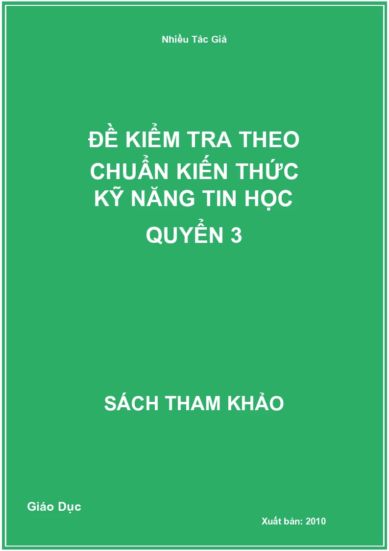 Đề Kiểm Tra Theo Chuẩn Kiến Thức Kỹ Năng Tin Học Quyển 3