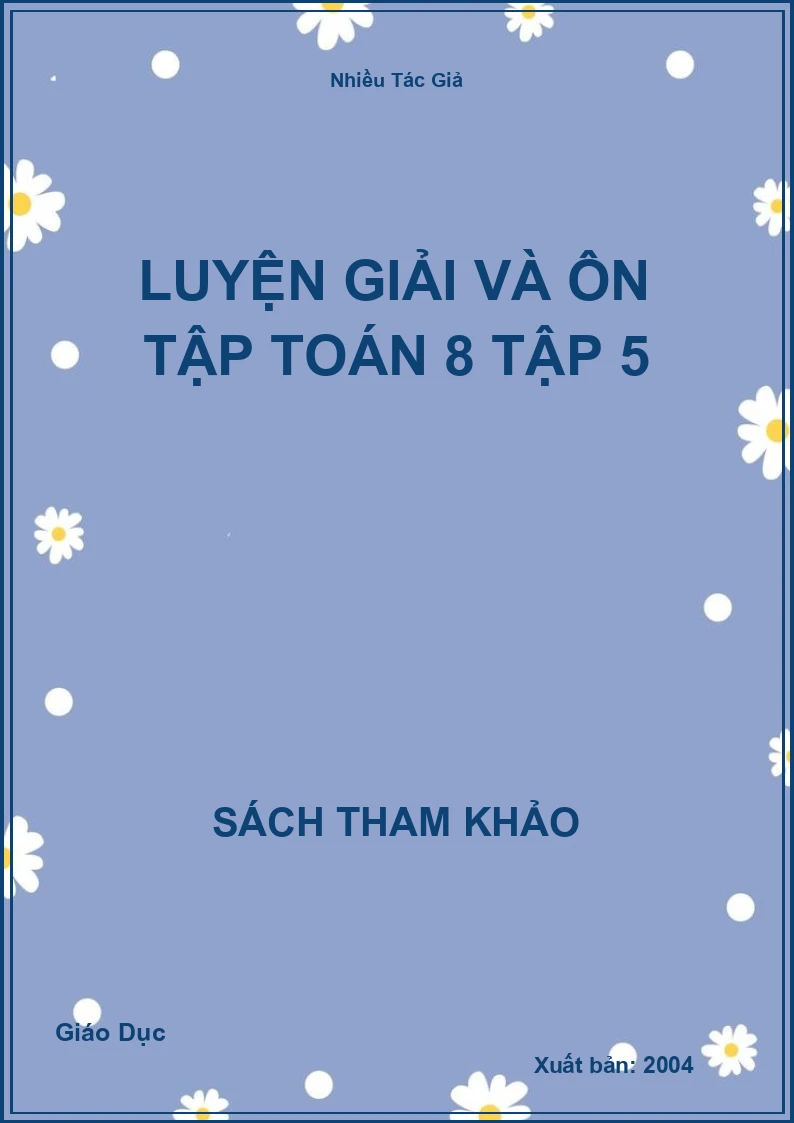 Luyện Giải Và Ôn Tập Toán 8 Tập 5
