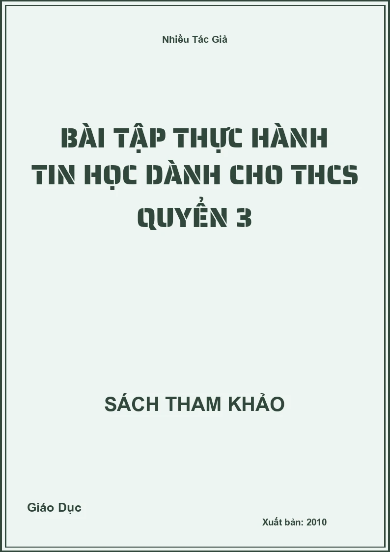 Bài Tập Thực Hành Tin Học Dành Cho THCS Quyển 3