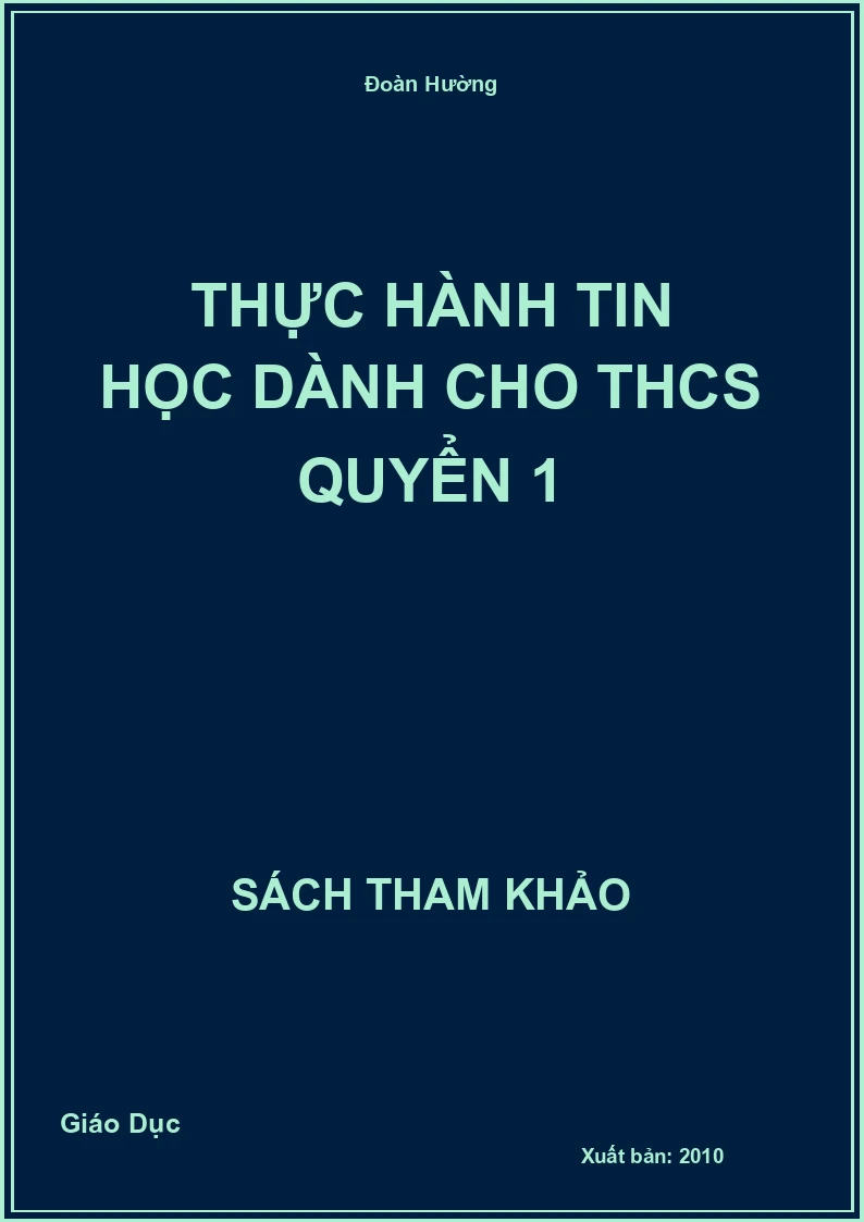 Thực Hành Tin Học Dành Cho THCS Quyển 1