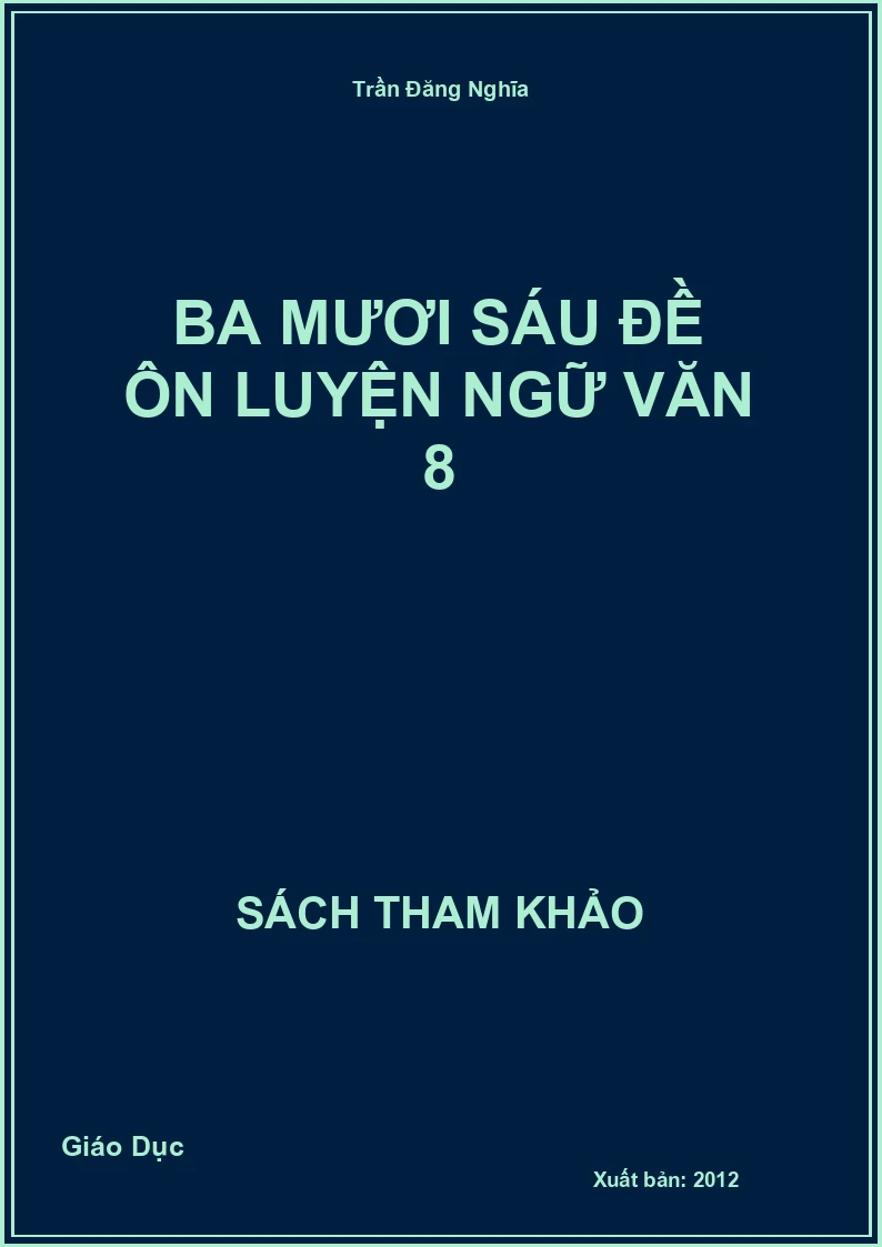 Ba Mươi Sáu Đề Ôn Luyện Ngữ Văn 8
