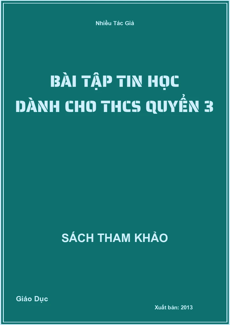 Bài Tập Tin Học Dành Cho THCS Quyển 3