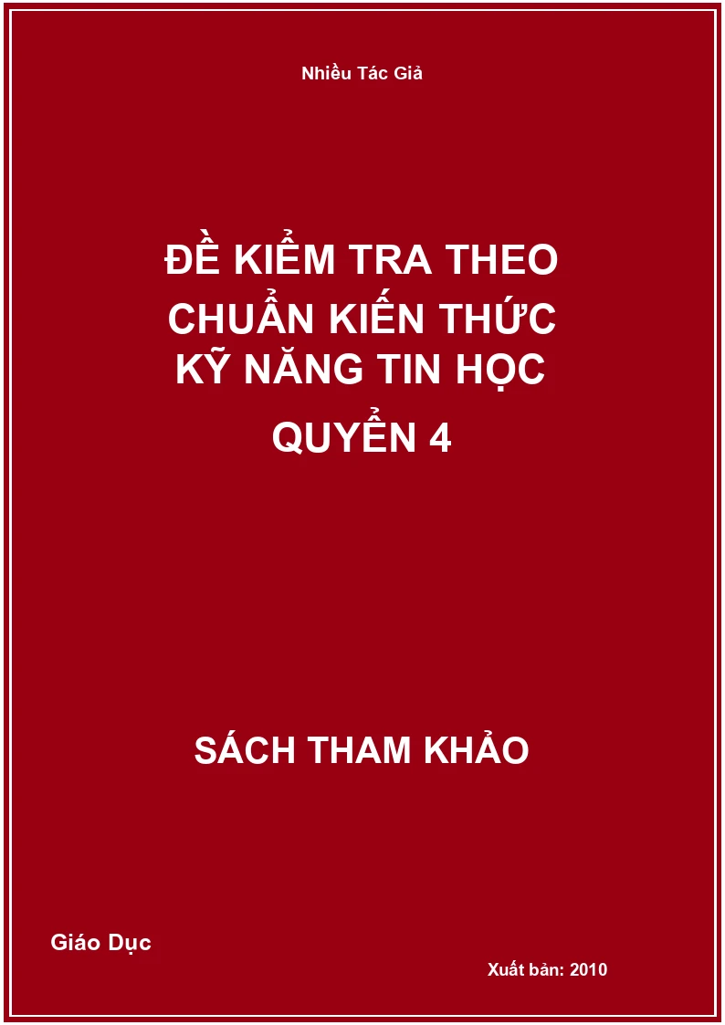 Đề Kiểm Tra Theo Chuẩn Kiến Thức Kỹ Năng Tin Học Quyển 4