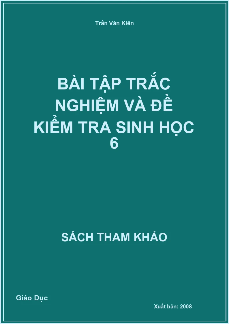 Bài Tập Trắc Nghiệm Và Đề Kiểm Tra Sinh Học 6