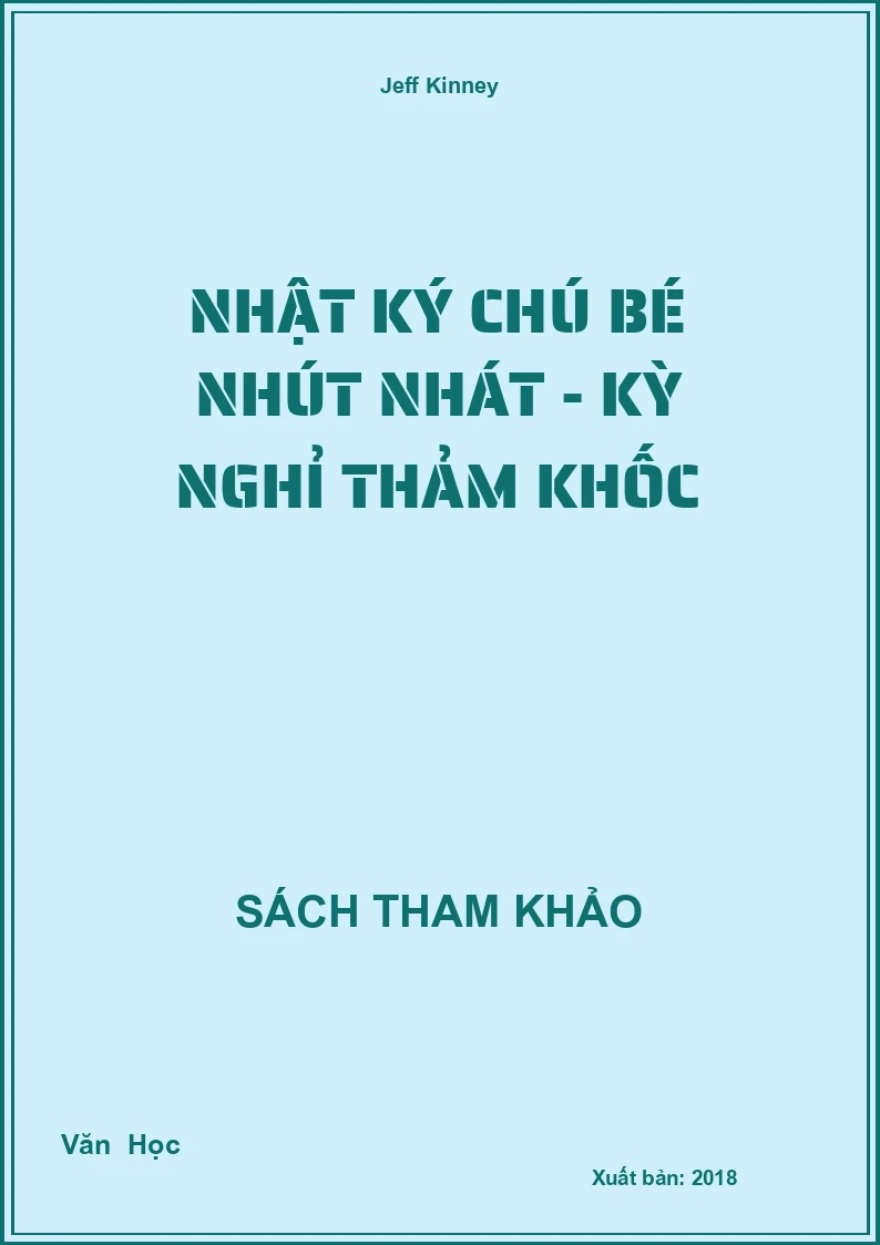 Nhật Ký Chú Bé Nhút Nhát - Kỳ Nghỉ Thảm Khốc
