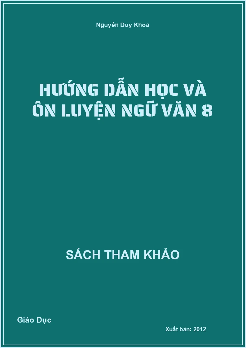 Hướng Dẫn Học Và Ôn Luyện Ngữ Văn 8