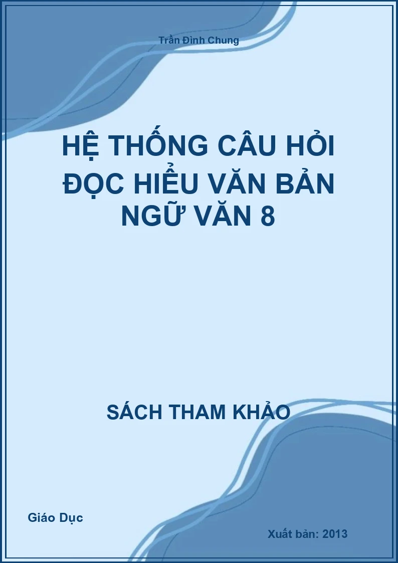 Hệ Thống Câu Hỏi Đọc Hiểu Văn Bản Ngữ Văn 8