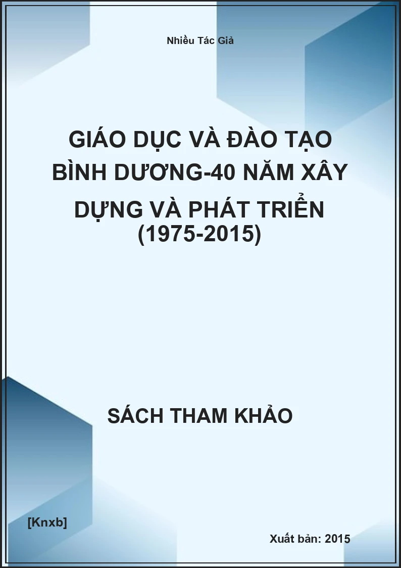 Giáo Dục Và Đào Tạo Bình Dương-40 Năm Xây Dựng Và Phát Triển (1975-2015)