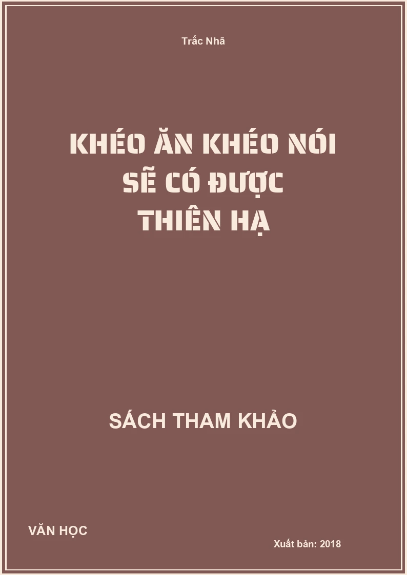 Khéo Ăn Khéo Nói Sẽ Có Được Thiên Hạ