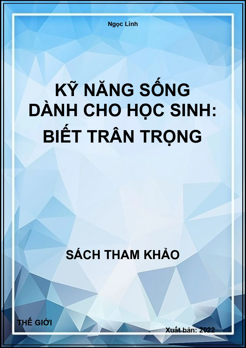 Kỹ Năng Sống Dành Cho Học Sinh: Biết Trân Trọng