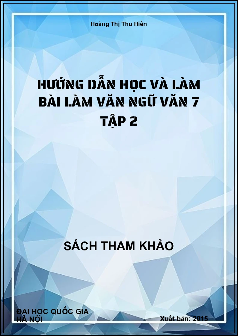 Hướng Dẫn Học Và Làm Bài Làm Văn Ngữ Văn 7 Tập 2