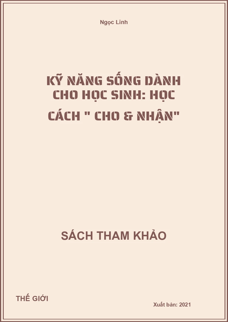 Kỹ Năng Sống Dành Cho Học Sinh: Học Cách " Cho & Nhận"