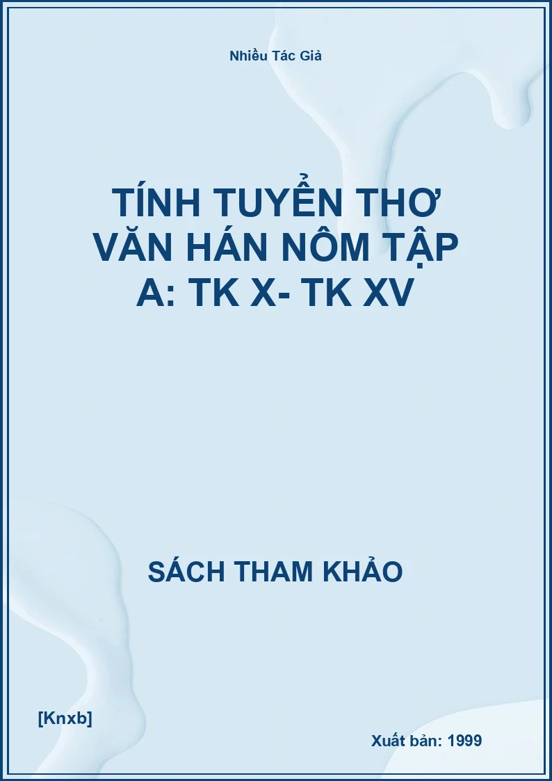 Tính Tuyển Thơ Văn Hán Nôm Tập A: Tk X- Tk Xv