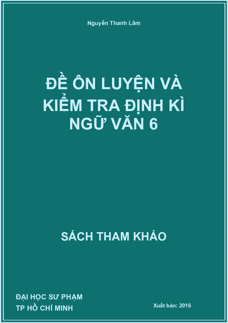 Đề Ôn Luyện Và Kiểm Tra Định Kì Ngữ Văn 6