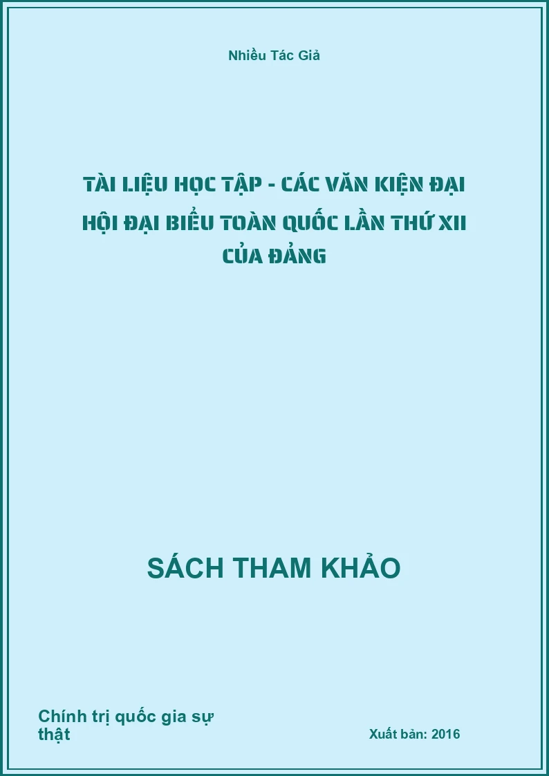 Tài Liệu Học Tập - Các Văn Kiện Đại Hội Đại Biểu Toàn Quốc Lần Thứ Xii Của Đảng
