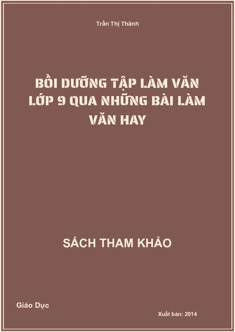 Bồi Dưỡng Tập Làm Văn Lớp 9 Qua Những Bài Làm Văn Hay