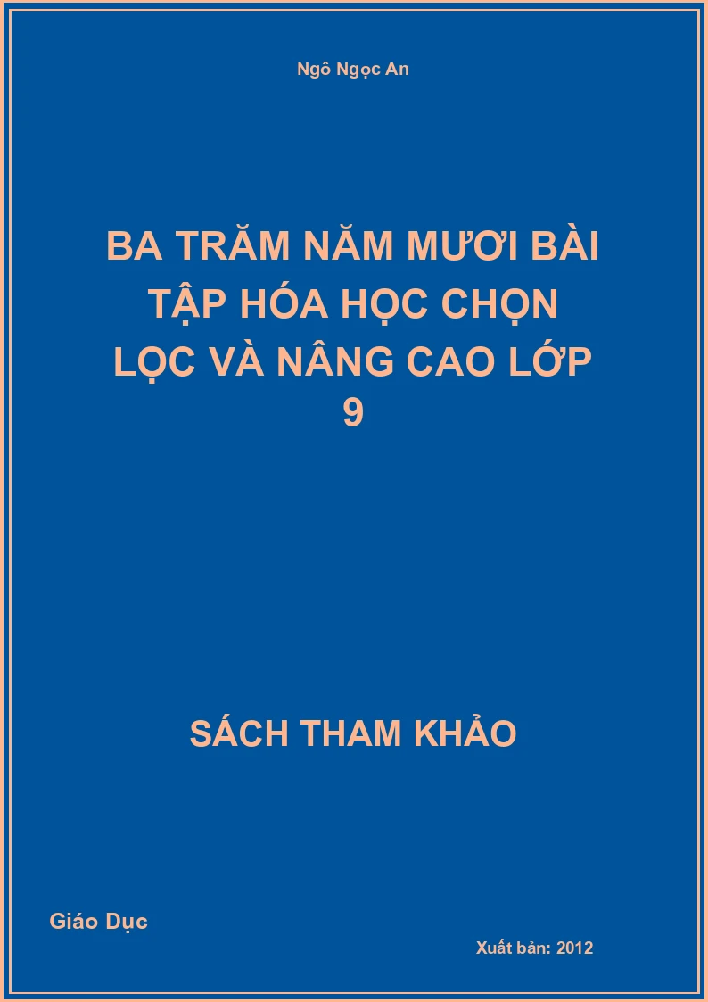 Ba Trăm Năm Mươi Bài Tập Hóa Học Chọn Lọc Và Nâng Cao Lớp 9