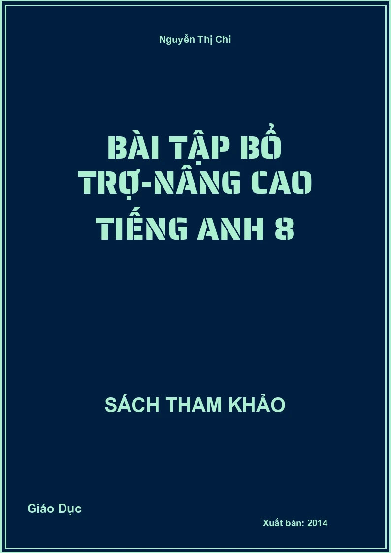 Bài Tập Bổ Trợ-Nâng Cao Tiếng Anh 8