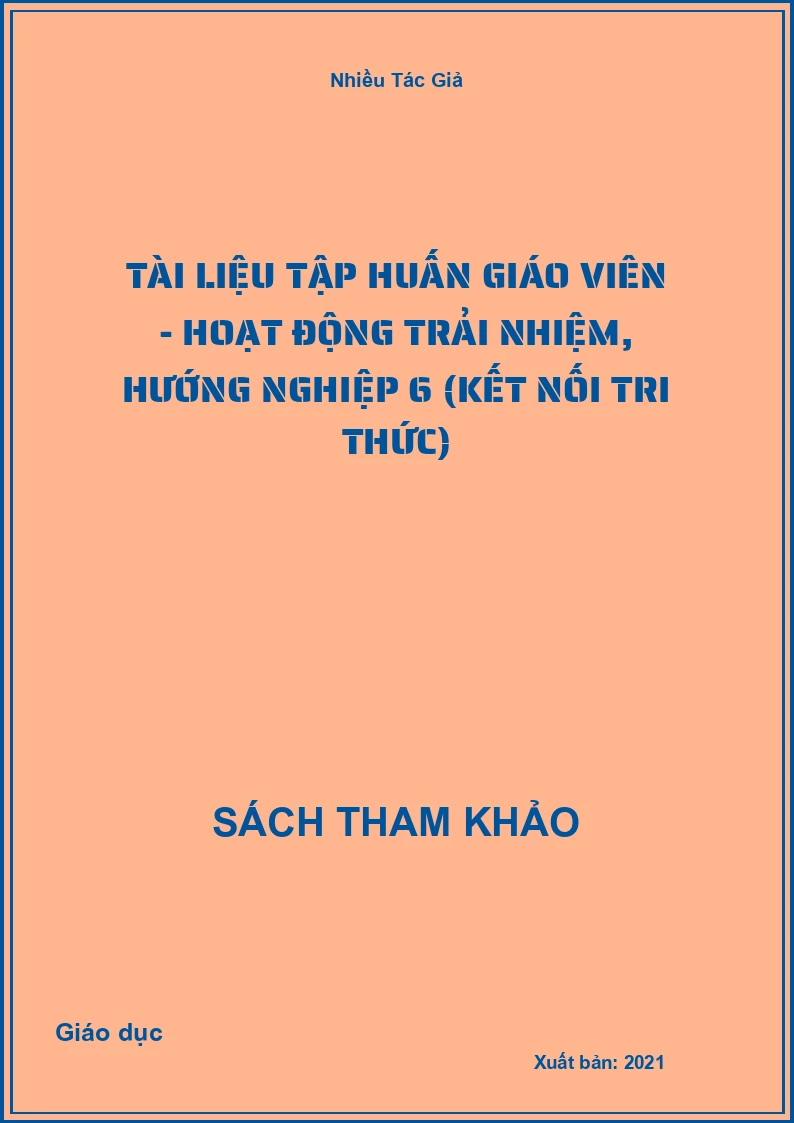 Tài Liệu Tập Huấn Giáo Viên - Hoạt Động Trải Nhiệm, Hướng Nghiệp 6 (Kết Nối Tri Thức)