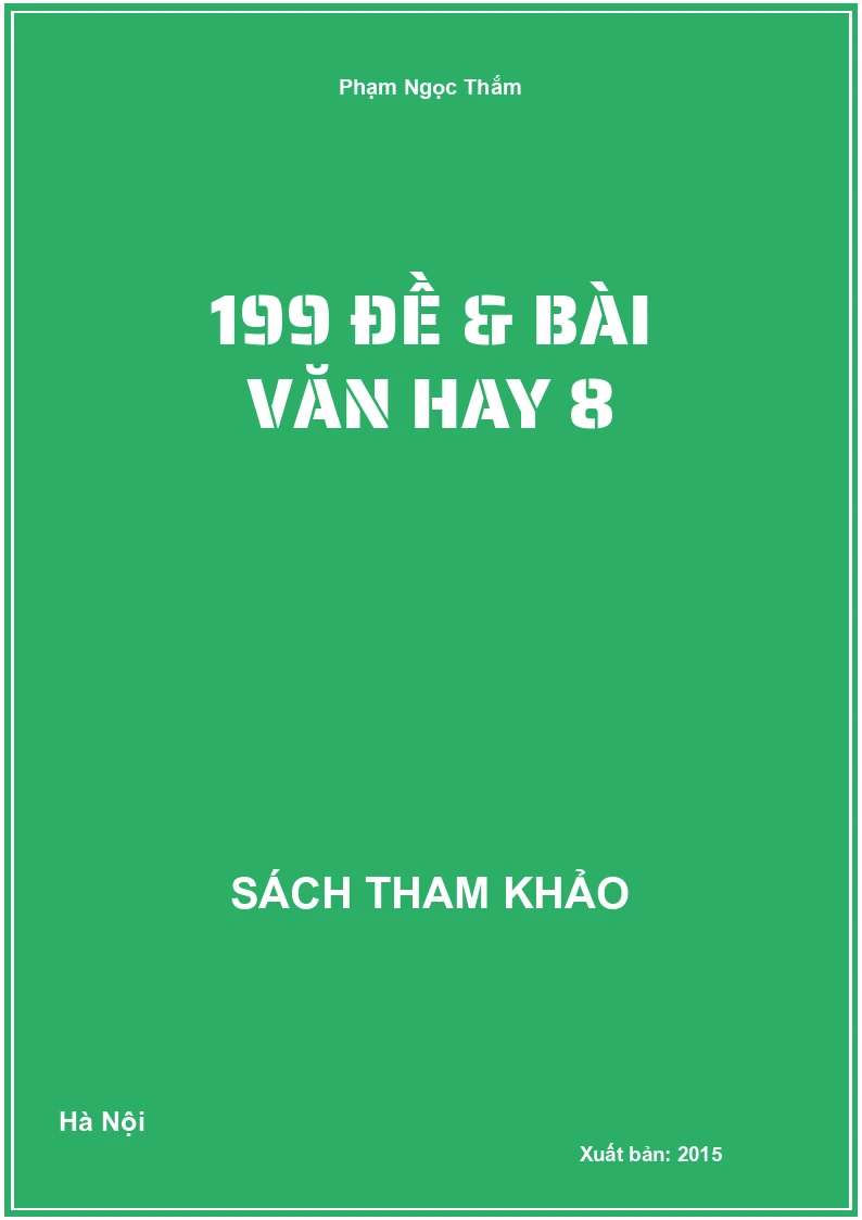 199 Đề & Bài Văn Hay 8