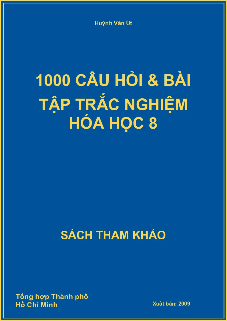 1000 Câu Hỏi & Bài Tập Trắc Nghiệm Hóa Học 8