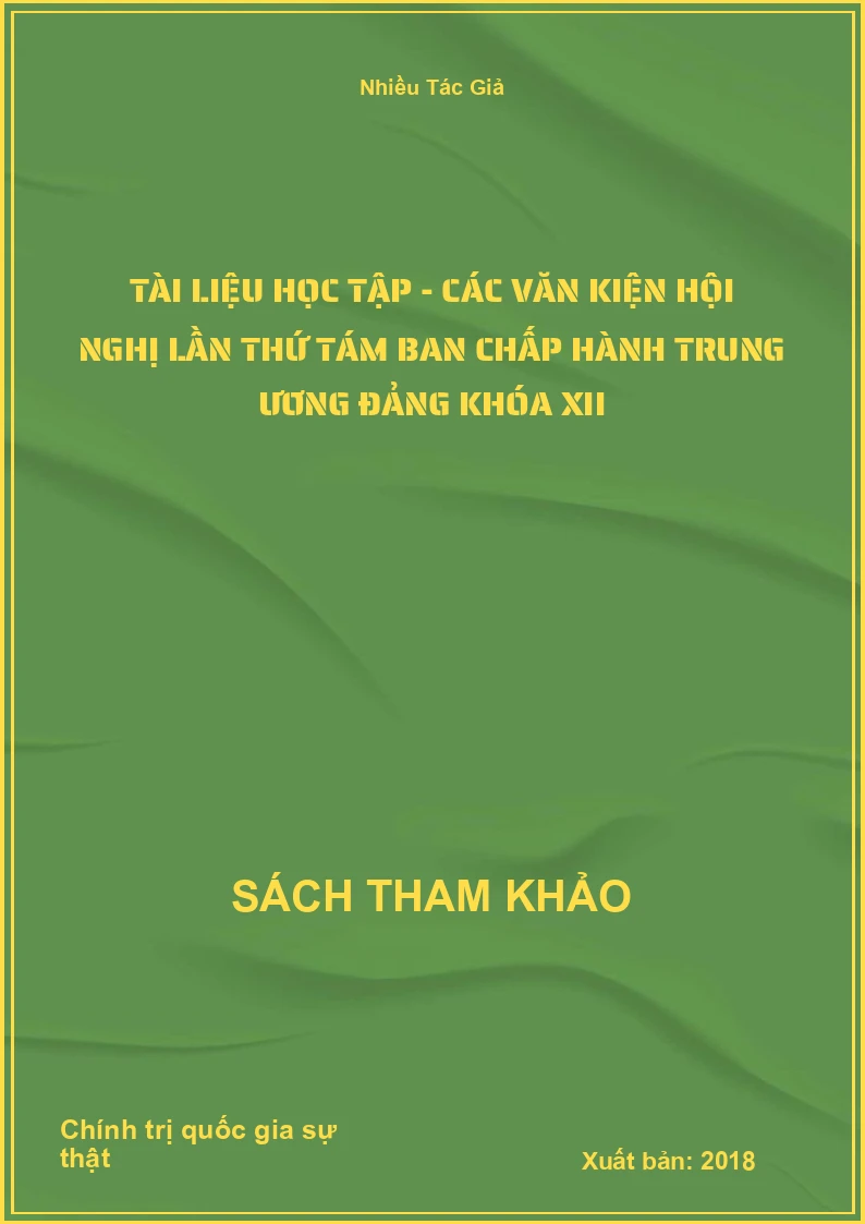 Tài Liệu Học Tập - Các Văn Kiện Hội Nghị Lần Thứ Tám Ban Chấp Hành Trung Ương Đảng Khóa Xii