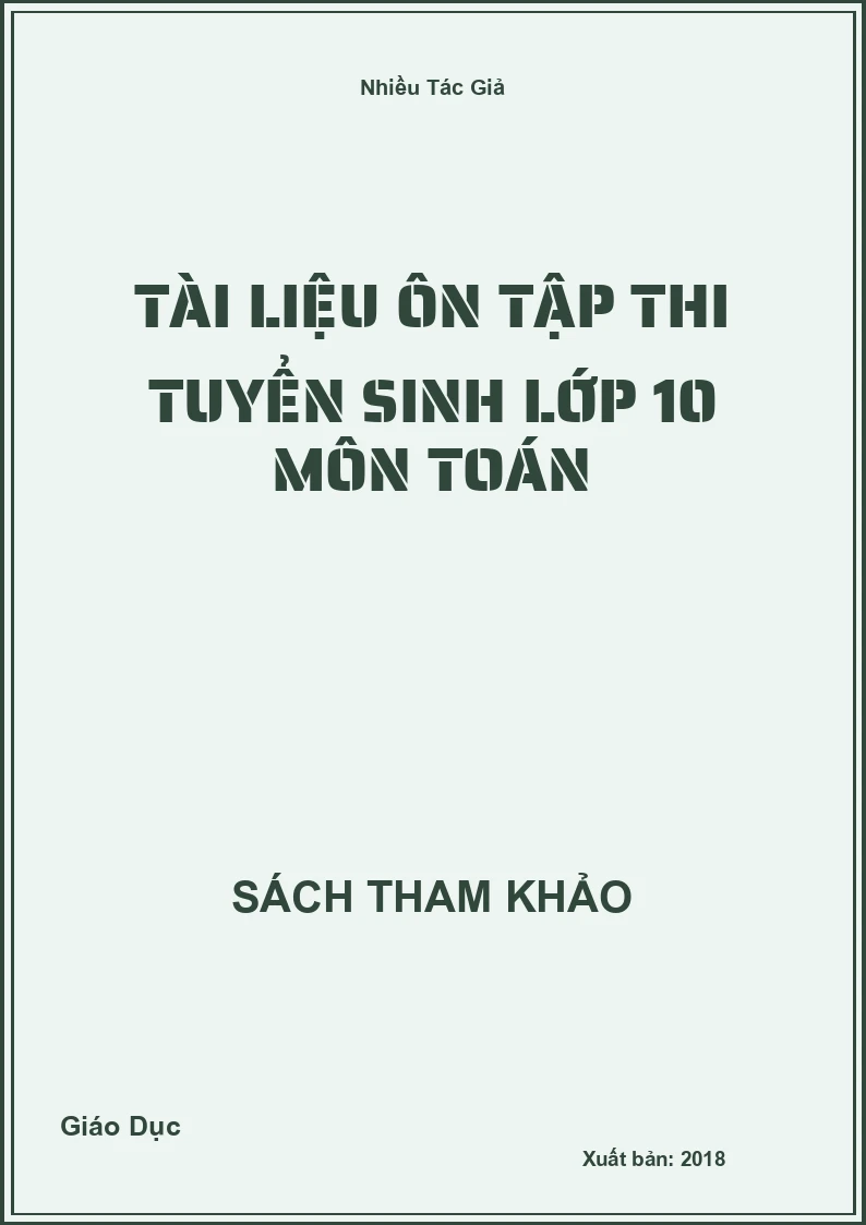 Tài Liệu Ôn Tập Thi Tuyển Sinh Lớp 10 Môn Toán