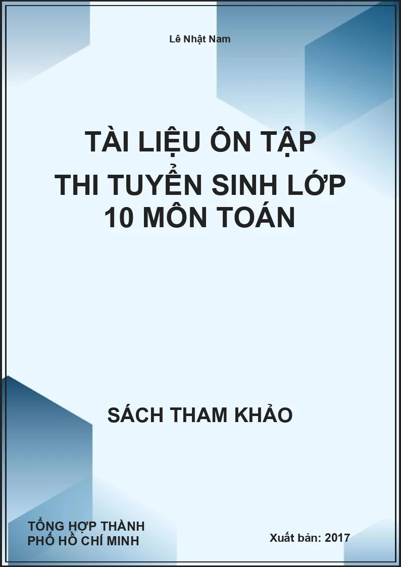 Tài Liệu Ôn Tập Thi Tuyển Sinh Lớp 10 Môn Toán