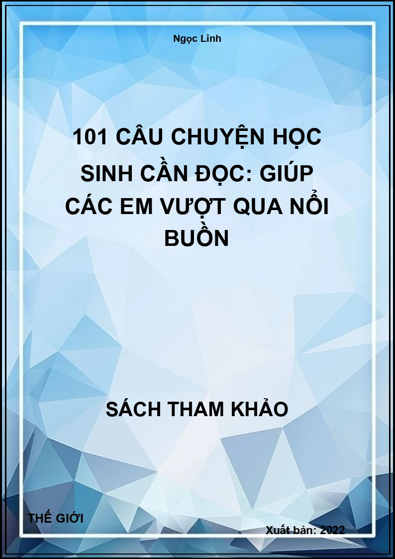 101 Câu Chuyện Học Sinh Cần Đọc: Giúp Các Em Vượt Qua Nổi Buồn
