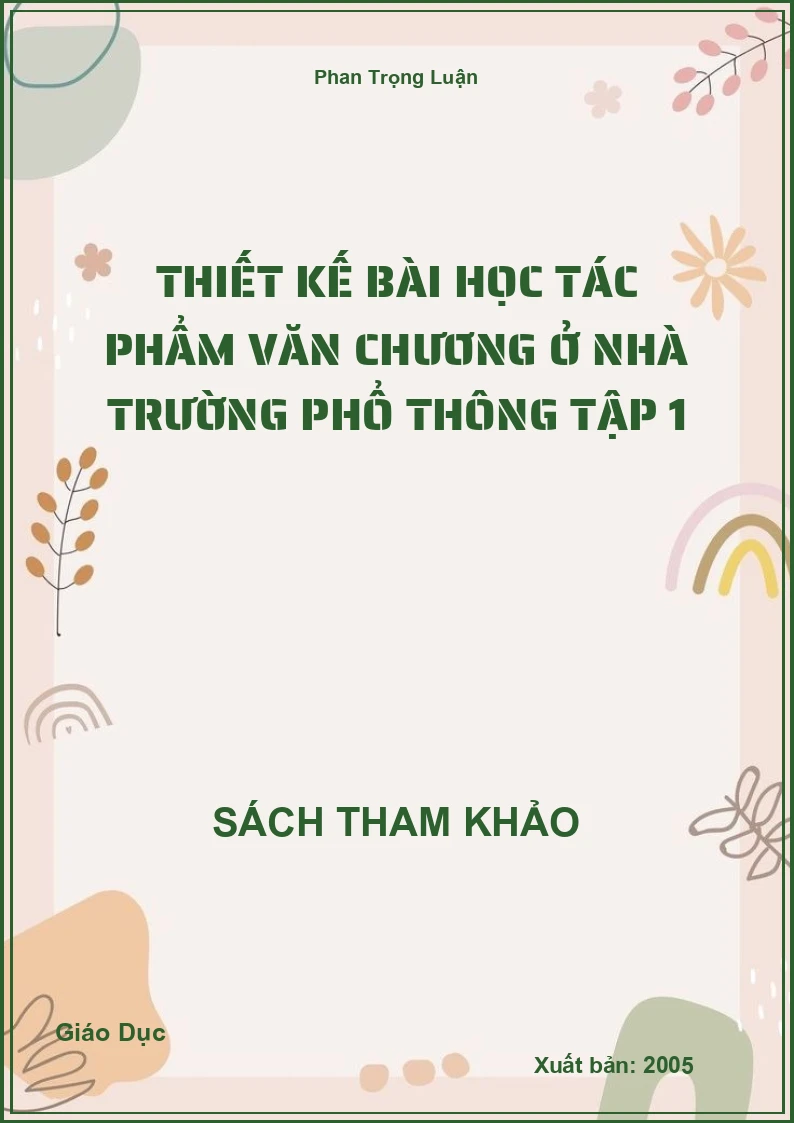 Thiết Kế Bài Học Tác Phẩm Văn Chương Ở Nhà Trường Phổ Thông Tập 1