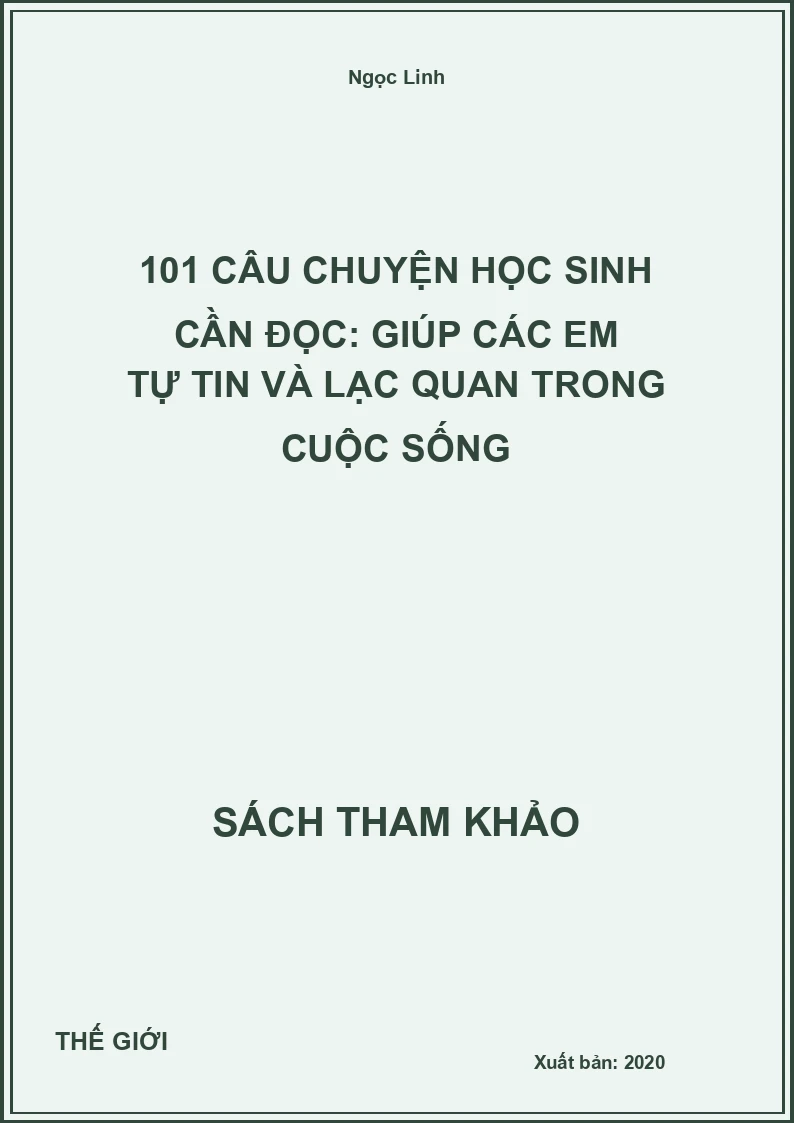 101 Câu Chuyện Học Sinh Cần Đọc: Giúp Các Em Tự Tin Và Lạc Quan Trong Cuộc Sống