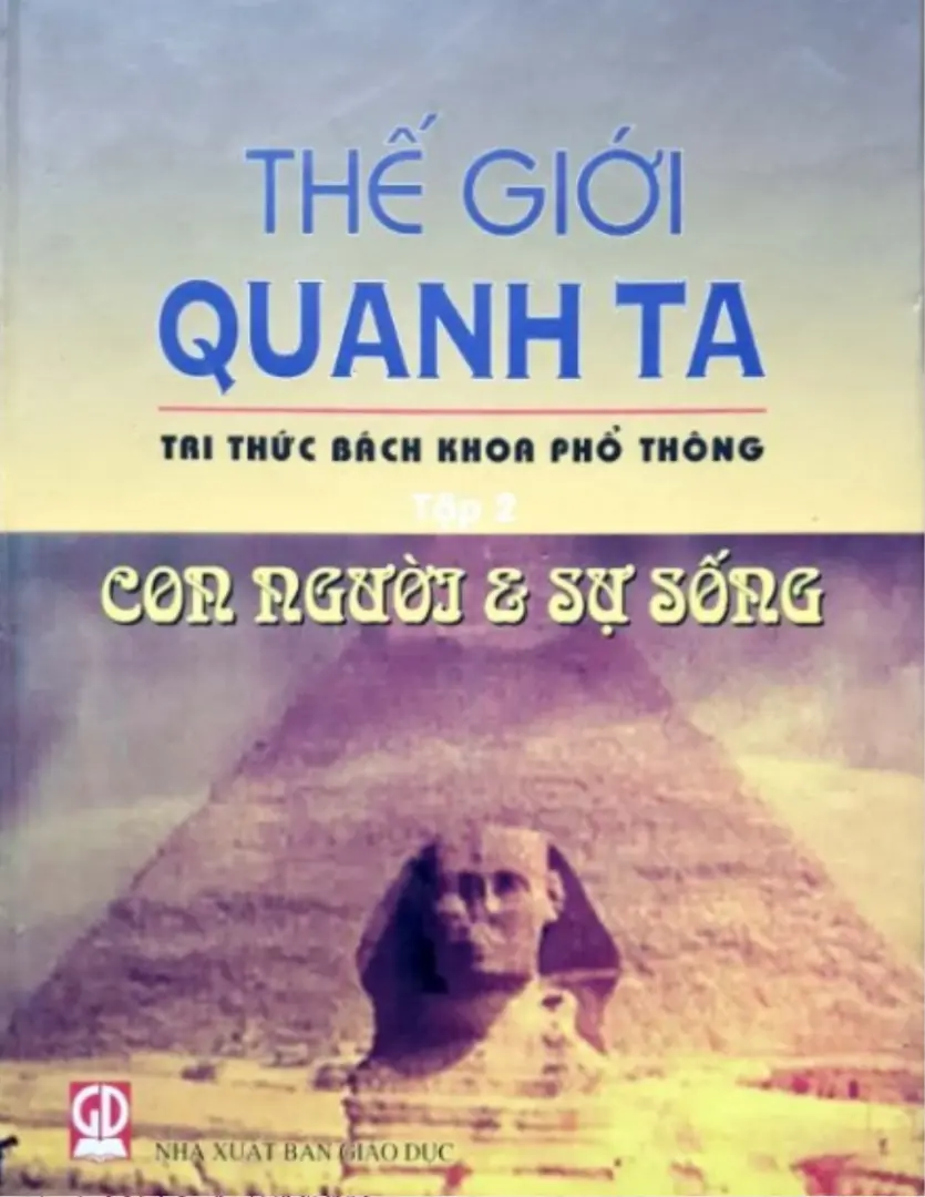 Thế Giới Quanh Ta Trí Thức Bách Khoa Phổ Thông - Tập 2: Con Người Và Sự Sống