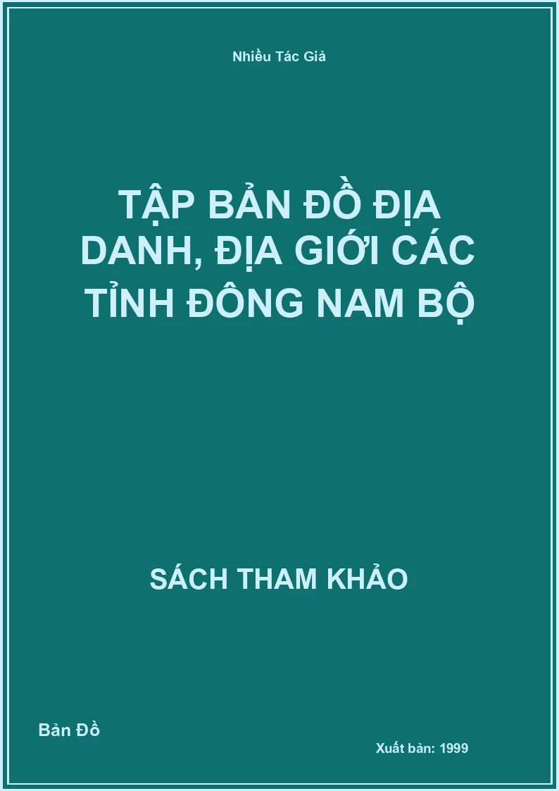 Tập Bản Đồ Địa Danh, Địa Giới Các Tỉnh Đông Nam Bộ