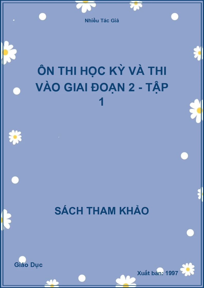 Ôn Thi Học Kỳ Và Thi Vào Giai Đoạn 2 - Tập 1
