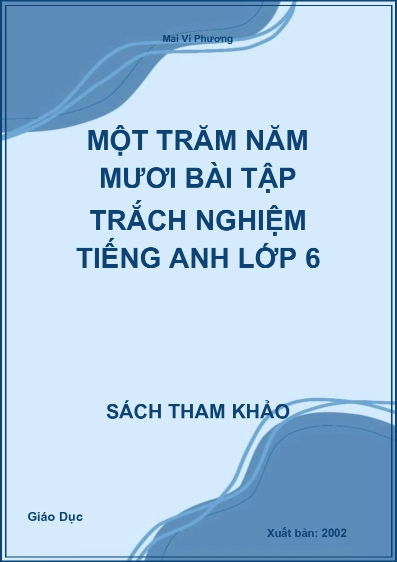Một Trăm Năm Mươi Bài Tập Trắch Nghiệm Tiếng Anh Lớp 6
