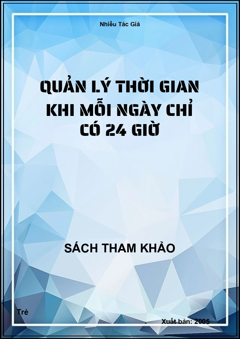 Quản Lý Thời Gian Khi Mỗi Ngày Chỉ Có 24 Giờ