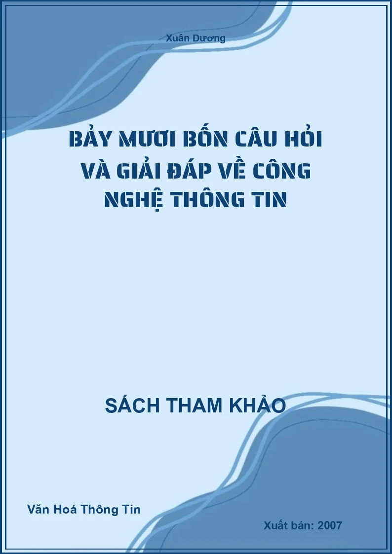 Bảy Mươi Bốn Câu Hỏi Và Giải Đáp Về Công Nghệ Thông Tin