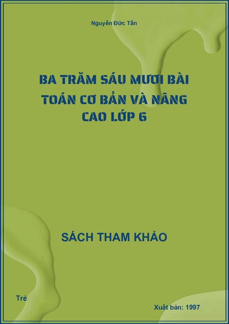 Ba Trăm Sáu Mươi Bài Toán Cơ Bản Và Nâng Cao Lớp 6