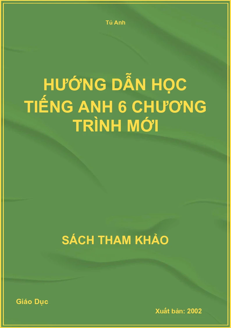 Hướng Dẫn Học Tiếng Anh 6 Chương Trình Mới