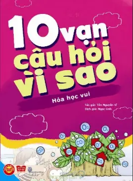 Mười Vạn Câu Hỏi Vì Sao: Hóa Học Vui