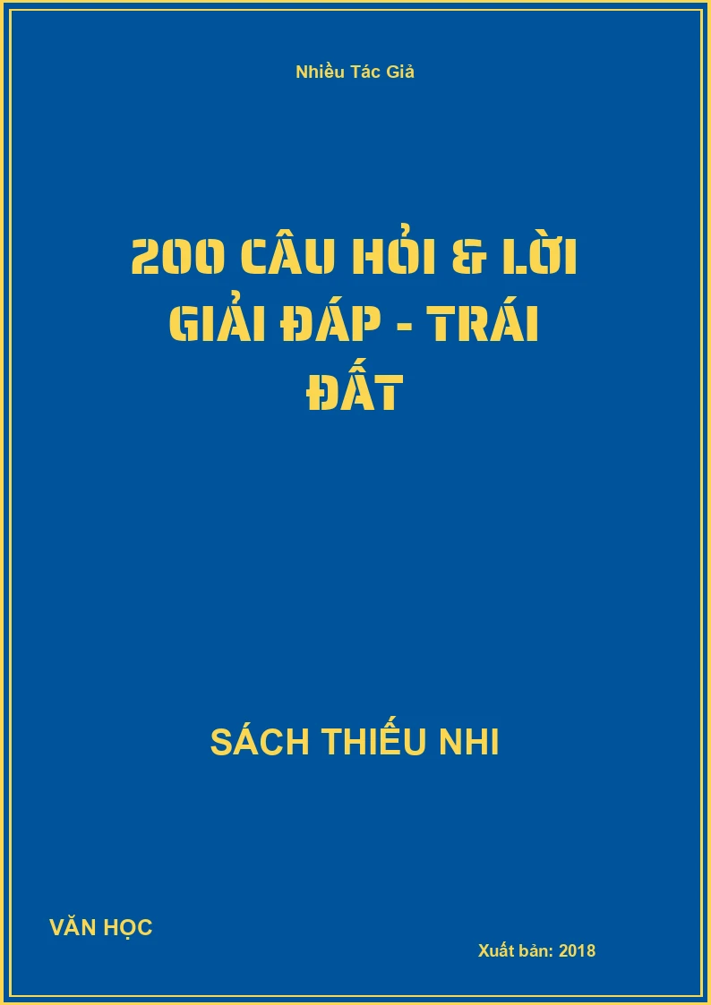 200 Câu Hỏi & Lời Giải Đáp - Trái Đất