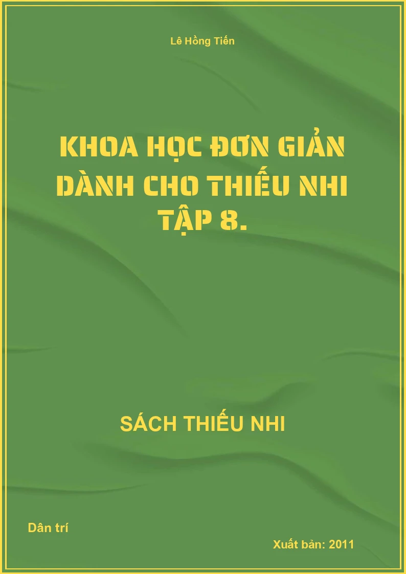 Khoa Học Đơn Giản Dành Cho Thiếu Nhi Tập 8.